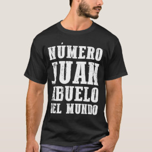 Numero Juan Abuleo Del Mundo T-Shirt