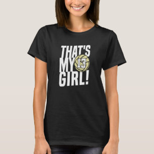 Nummer Dreizehn Das ist mein Mädchen 13 Volleybal T-Shirt