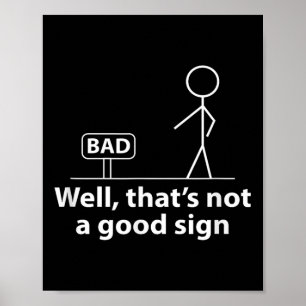 Nun, das ist kein gutes Sign Funny Shirt für Herre Poster