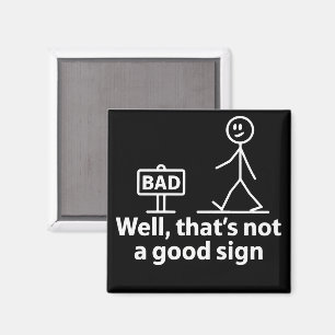 Nun, das ist kein gutes Zeichen Lustiges Meme Magnet