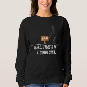 Nun, das ist kein gutes Zeichen Retro-Spaß sarkast Sweatshirt