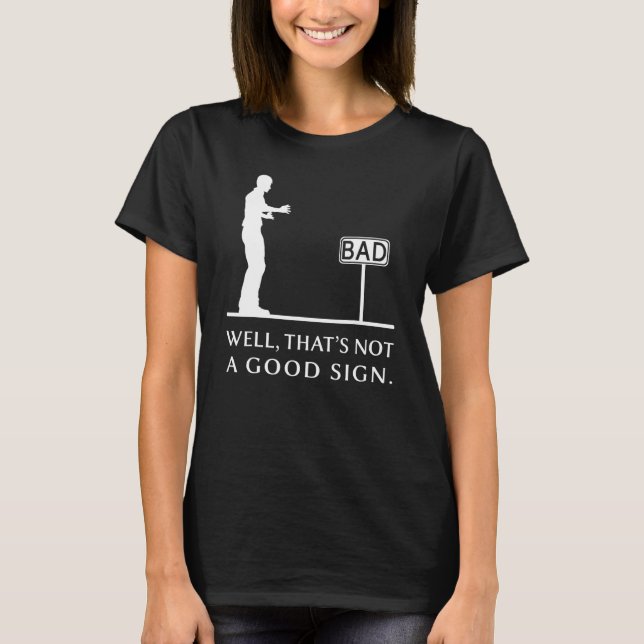 Nun, das ist kein gutes Zeichen Retro-Spaß sarkast T-Shirt (Vorderseite)