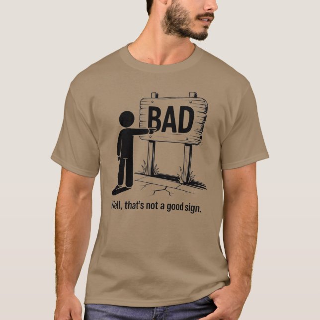 Nun, das ist kein gutes Zeichen - Sarcastic Meme ( T-Shirt (Vorderseite)