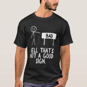 Nun, das ist kein gutes Zeichen Unglaublich witzig T-Shirt