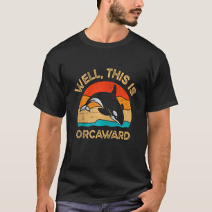 Nun, das ist Orcaward Marine Säugetier Taucher Zi T-Shirt