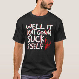 Nun, es Aint Gonna Sind zum Kotzen sich selbst Fun T-Shirt