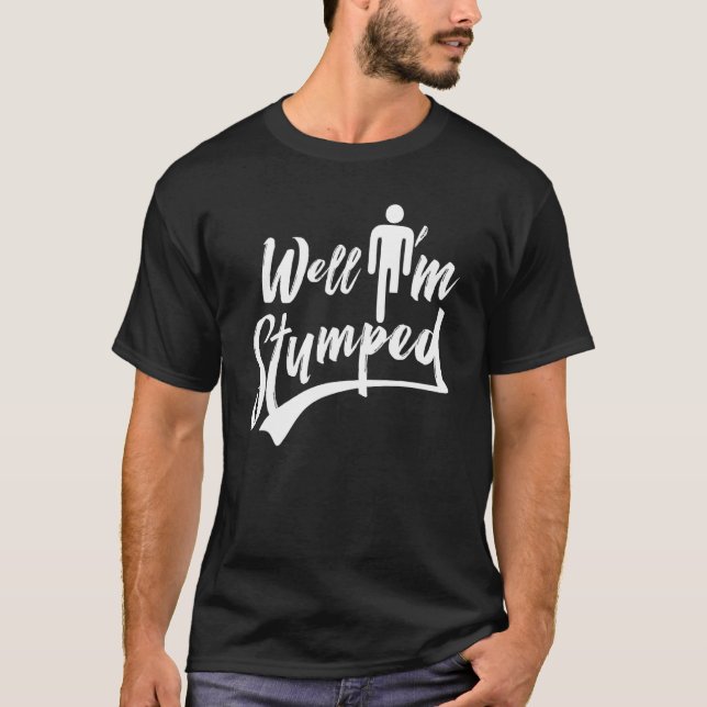 Nun, ich bin Stumped Amputations Amputee T-Shirt (Vorderseite)