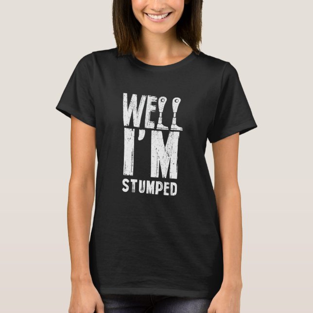Nun, ich bin Stumped Funny Amputation Amputee Pros T-Shirt (Vorderseite)