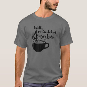 Nun, ich habe Baristas Funny Coffee Awards S T-Shirt