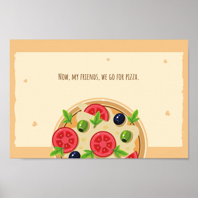 Nun, meine Freunde, wir gehen Pizza. Poster (Vorne)