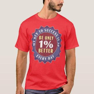Nur 1 besser jeden Tag T-Shirt