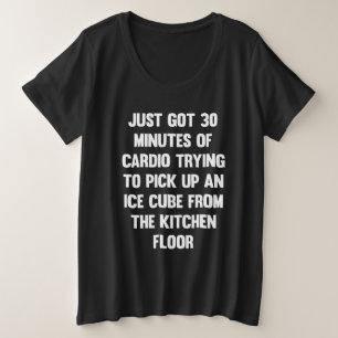 Nur 30 Minuten Cardio got.. lustiges Zitat Spaß Große Größe T-Shirt
