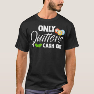 Nur Aufhörer streichen Glücksspieler-Bingo-Bälle e T-Shirt