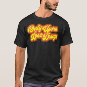Nur Benutzer verlieren Drogen Spicoli T-Shirt