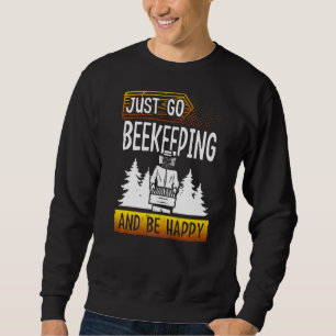 Nur Bienenzucht und glückliche Bienenzüchter Honig Sweatshirt