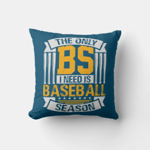 Nur BS I Need ist Baseball Saison Kissen