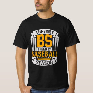 Nur BS I Need ist Baseball Saison T-Shirt