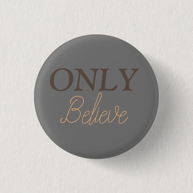 Nur Christliches Zitat glauben Button (Vorderseite)