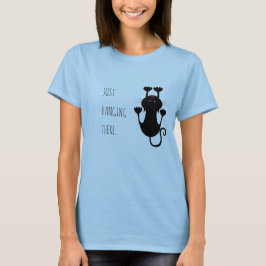 Nur da hängen schwarze Katze Cartoon lustiger Text T-Shirt