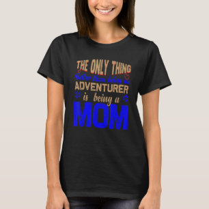 Nur das Bessere als Abenteurer zu sein, ist ein Be T-Shirt