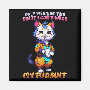 Nur das hier trage ich, da ich mein Fursuit nicht Magnet