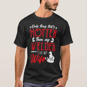 Nur das ist heißer als mein Welder ist meine Ehefr T-Shirt