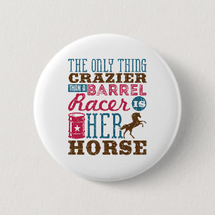 Nur das, was verrückter ist als das Barrel Racer  Button