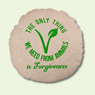 Nur das, was wir von Tieren brauchen, ist Vergebun Rundes Kissen