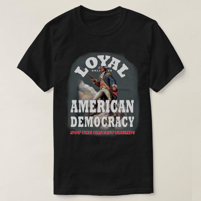 Nur der amerikanischen Demokratie treu, nicht der  T-Shirt (Design vorne)