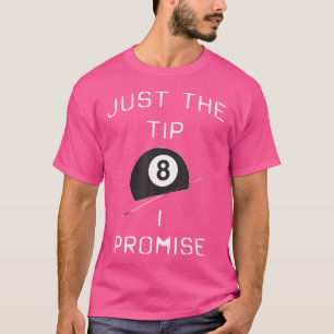 Nur der Tipp I Versprechen Funny Pool Billiard Pla T-Shirt