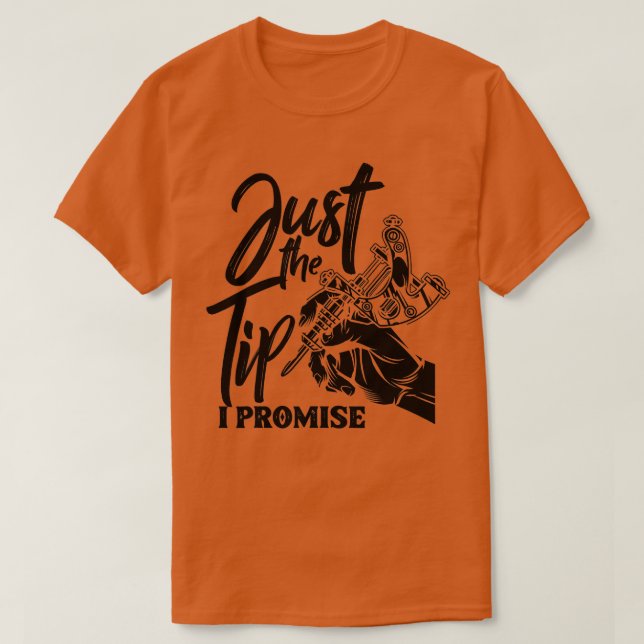 Nur der Tipp I Versprechen Funny Tattoo Artist Tat T-Shirt (Design vorne)