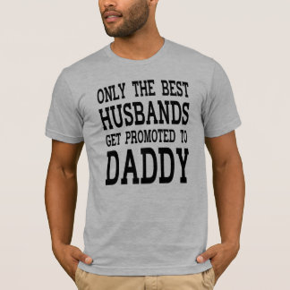 Nur die besten Husbands werden für Daddy Men bewor T-Shirt
