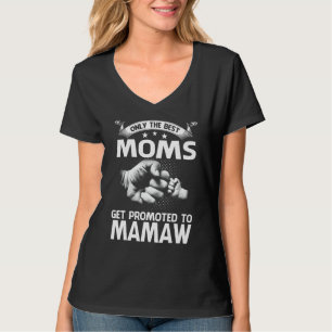 Nur die besten Mamas werden für Mamaw werben T-Shirt