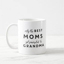 Nur die besten Mütter werden zur Oma befördert Kaffeetasse