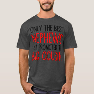 Nur die besten Nephews werden zum großen Cousin be T-Shirt