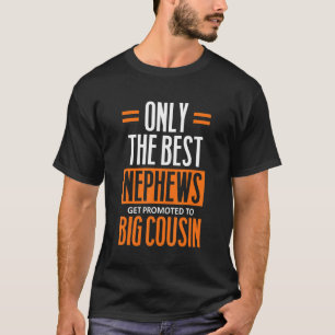 Nur die besten Nephews werden zum großen Cousin be T-Shirt