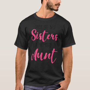 Nur die besten Schwestern werden zur Tante von Mut T-Shirt