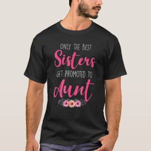 Nur die besten Schwestern werden zur Tante von Mut T-Shirt