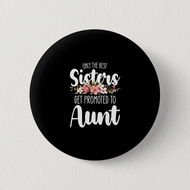Nur die besten Sisters werden zur Tante geworben Button (Vorderseite)
