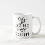 Nur die besten Vater werden gefördert Kaffeetasse<br><div class="desc">Nur die besten Vater werden für Großvater Tasse.</div>