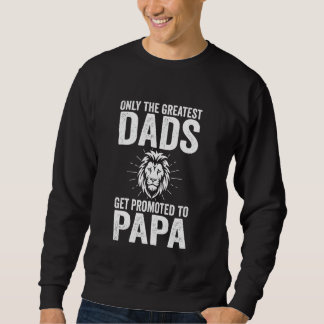 Nur die besten Väter werden zum Papa-Oma befördert Sweatshirt