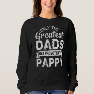 Nur die Beststen Vater werden zum Pappy geworben Sweatshirt