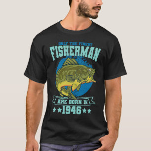 Nur die feinsten Fischer werden 1946 Fischen gebor T-Shirt