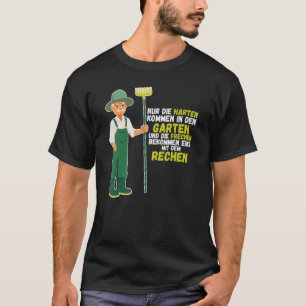 Nur Die Harten Kommen In Den Garten Frech In Th T-Shirt