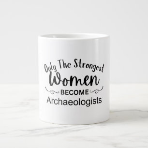 Nur die stärksten Frauen werden Archäologen Jumbo-Tasse