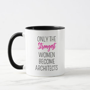 Nur die stärksten Frauen werden Architekten Tasse