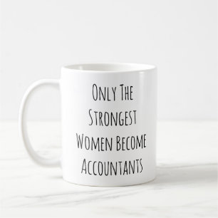 Nur die stärksten Frauen werden Buchhaltungsgesche Kaffeetasse