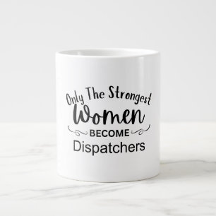 Nur die stärksten Frauen werden Dispatcher Jumbo-Tasse