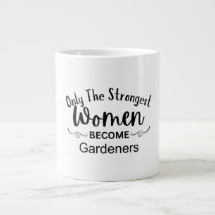 Nur die stärksten Frauen werden Gärtner Jumbo-Tasse