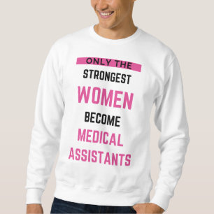 Nur die stärksten Frauen werden medizinische Assis Sweatshirt